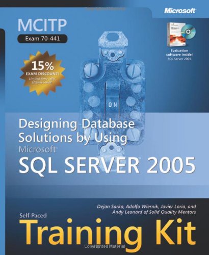Designing Database Solutions with SQL Server 2005, Training Kit Exam 70-441